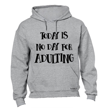 No Day For Adulting - Hoodie