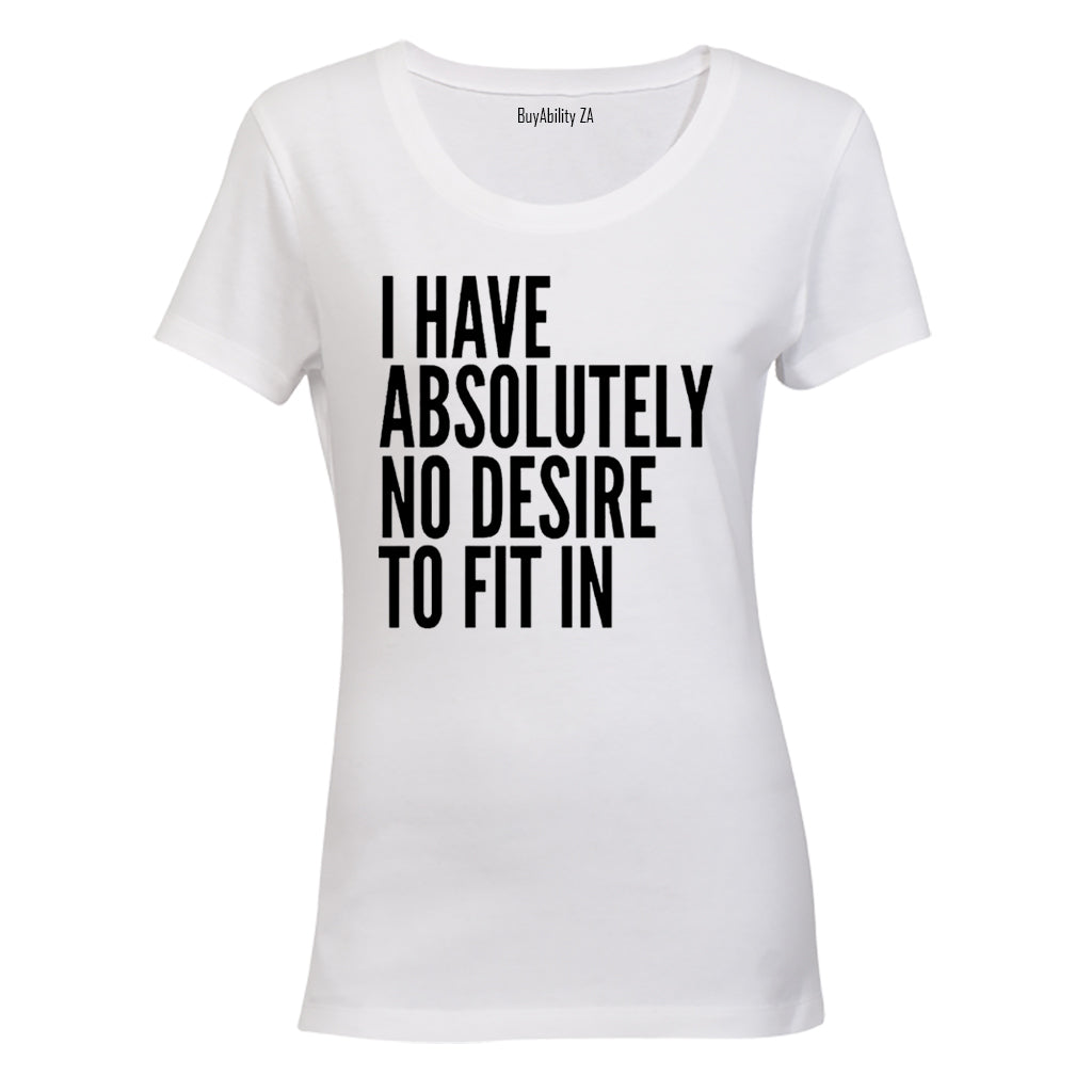 Absolutely No Desire to Fit In - Ladies - T-Shirt