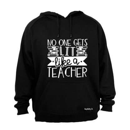 No One Gets Lit - Like a Teacher - Hoodie