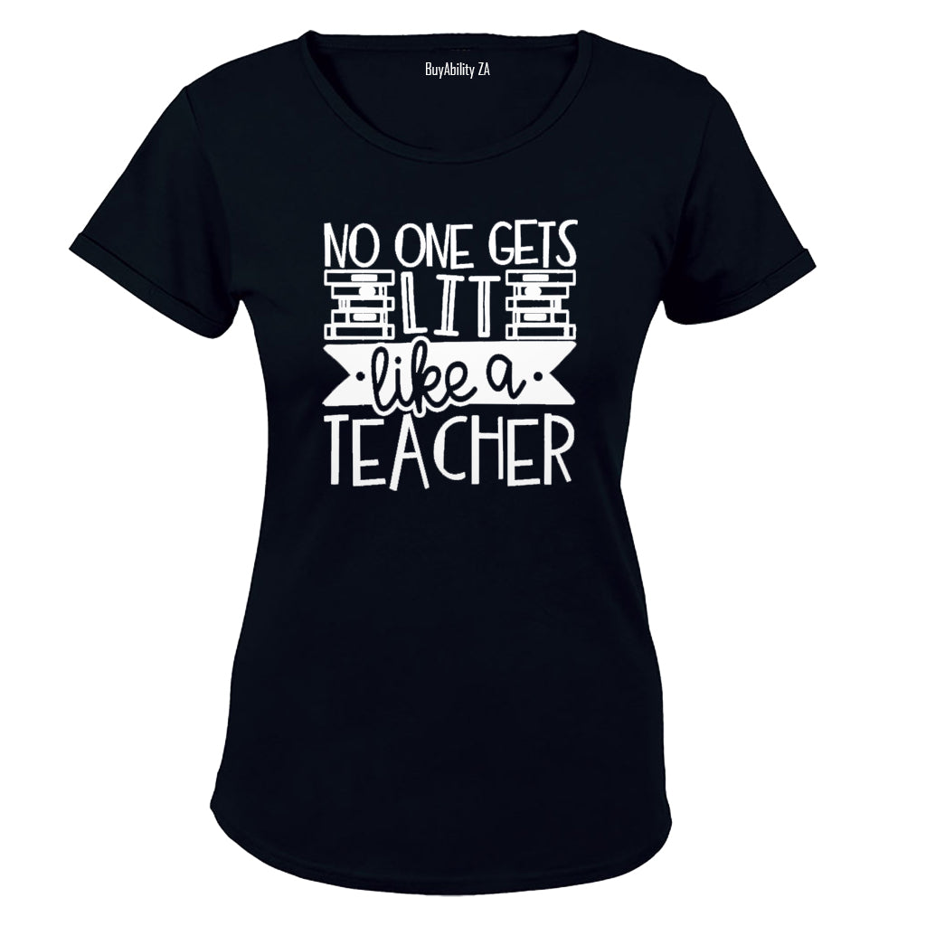No One Gets Lit - Like a Teacher - Ladies - T-Shirt