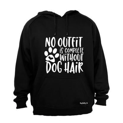 No Outfit is Complete without Dog Hair - Hoodie
