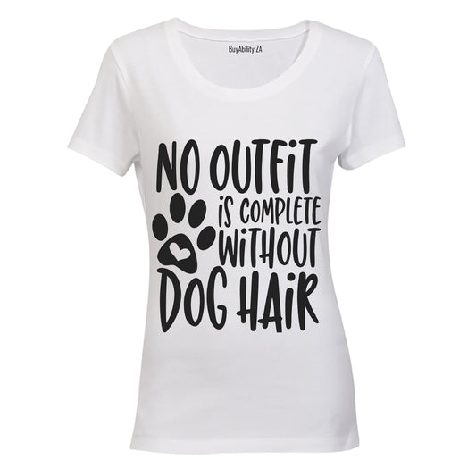 No Outfit is Complete without Dog Hair - Ladies - T-Shirt