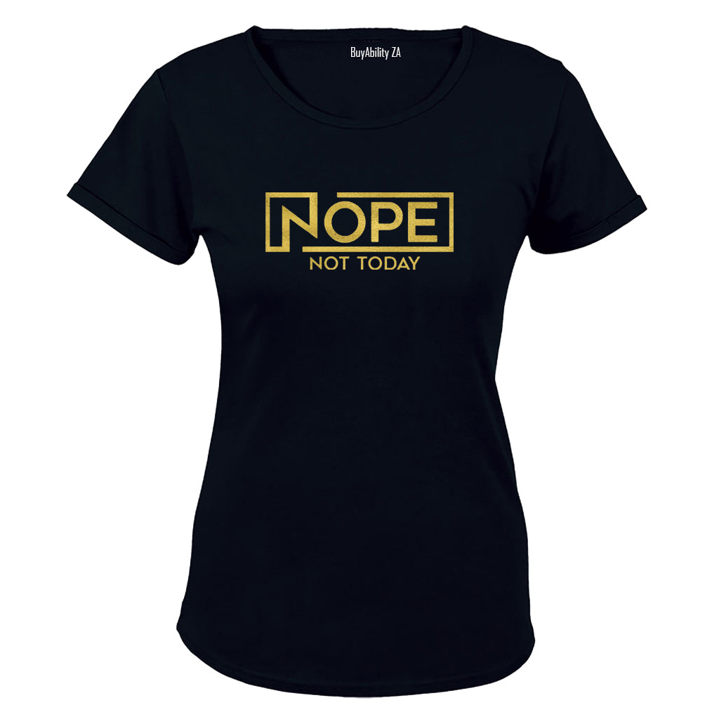 Nope. Not Today - Ladies - T-Shirt