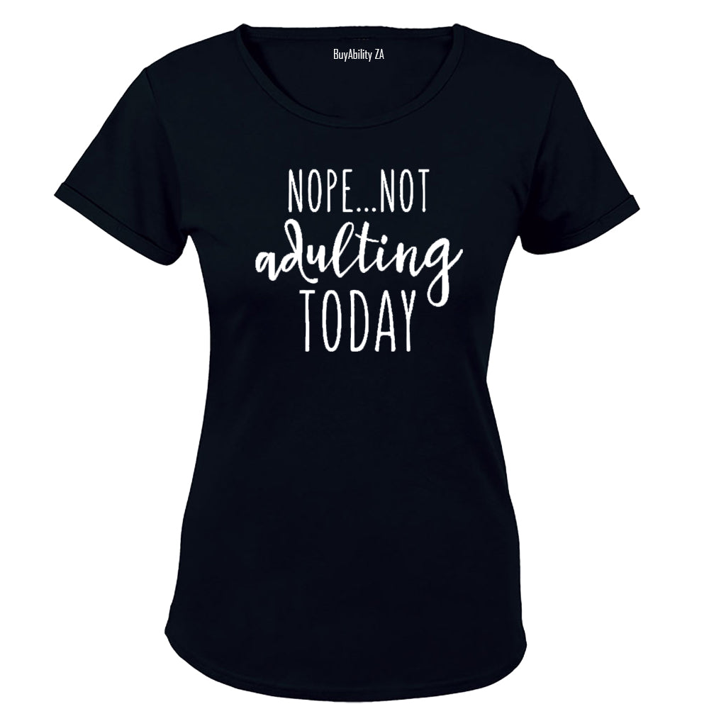 Nope - Not Adulting Today - Ladies - T-Shirt