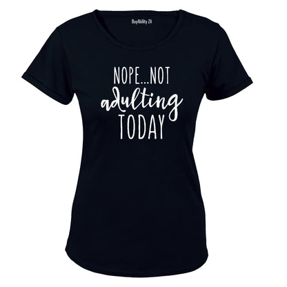 Nope - Not Adulting Today - Ladies - T-Shirt