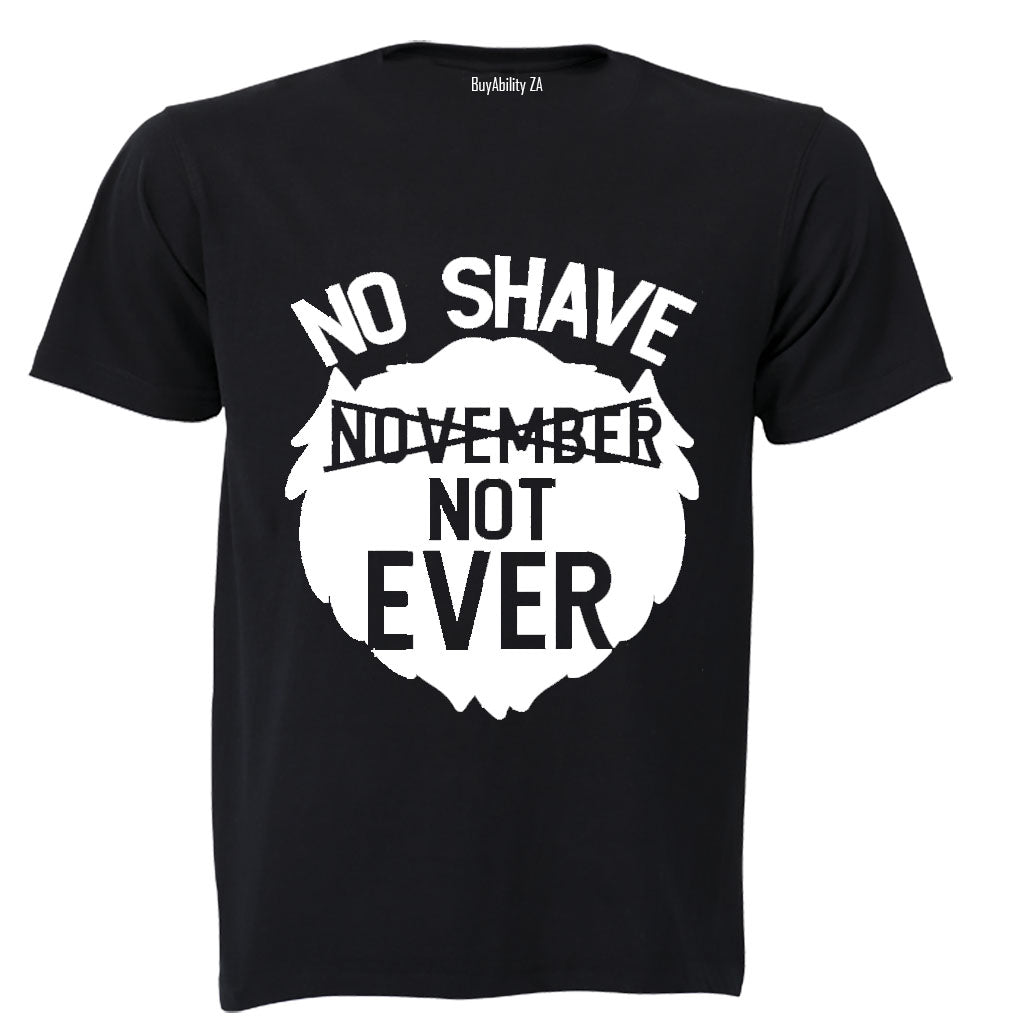 No Shave - Not Ever - Adults - T-Shirt