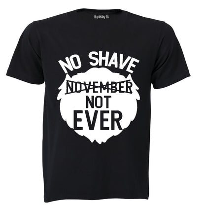 No Shave - Not Ever - Adults - T-Shirt