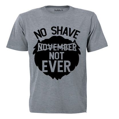 No Shave - Not Ever - Adults - T-Shirt