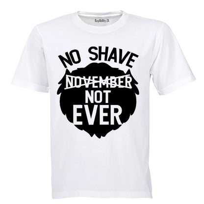 No Shave - Not Ever - Adults - T-Shirt