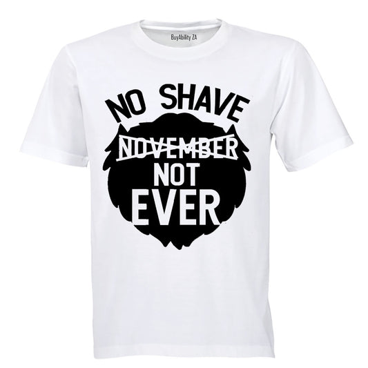 No Shave - Not Ever - Adults - T-Shirt