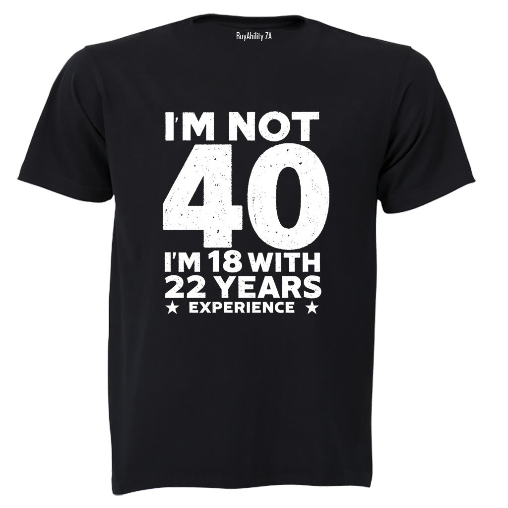 Not 40 Years - Adults - T-Shirt - BuyAbility South Africa
