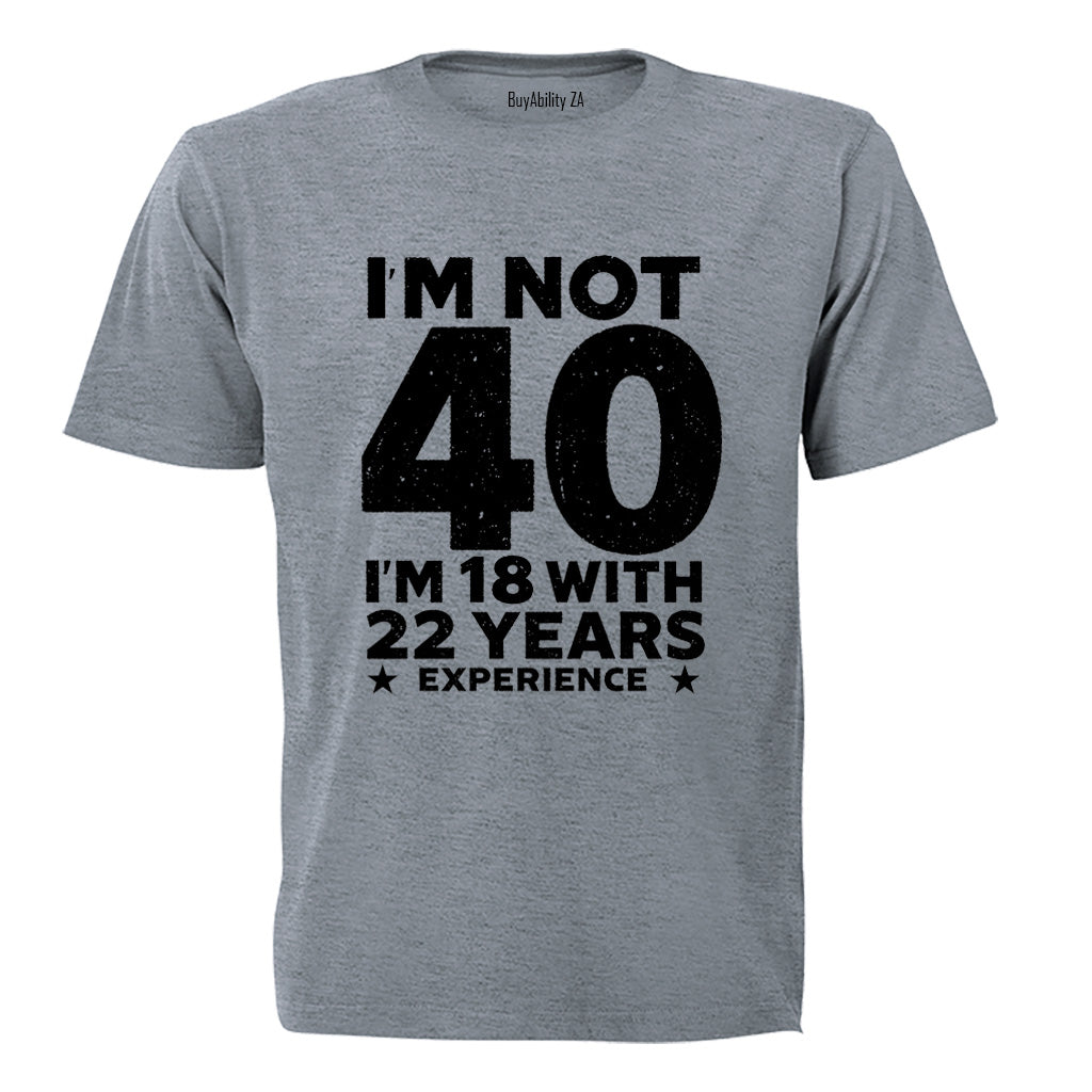Not 40 Years - Adults - T-Shirt - BuyAbility South Africa