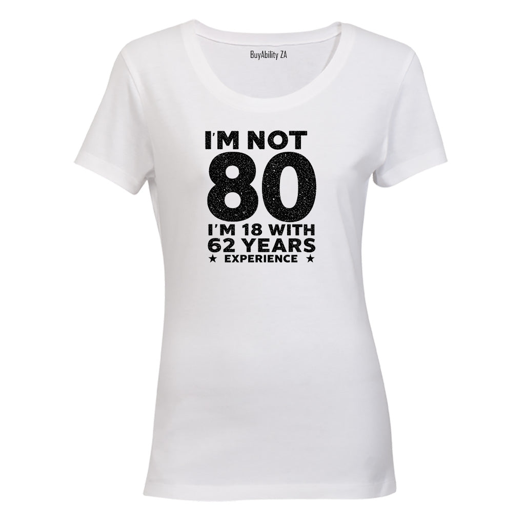 Not 80 Years - Ladies - T-Shirt - BuyAbility South Africa