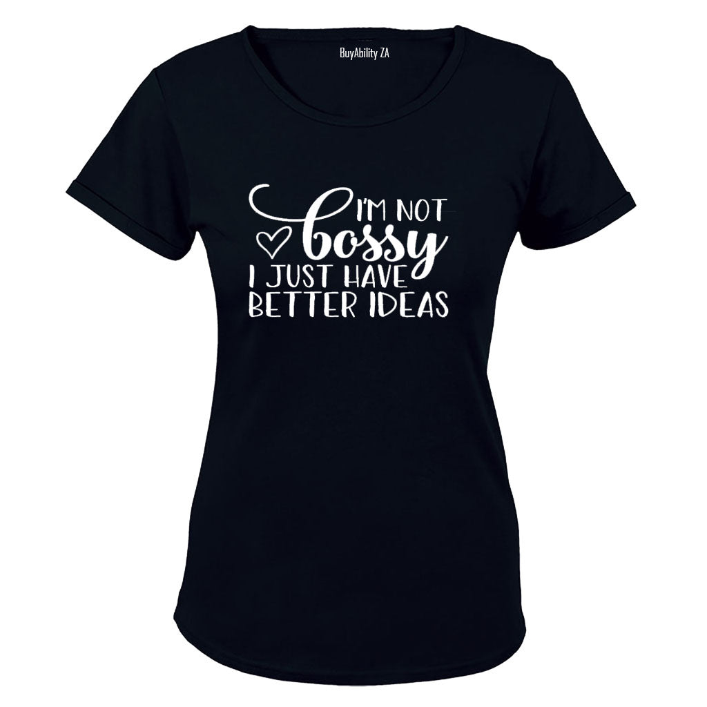 Not Bossy - Better Ideas - Ladies - T-Shirt