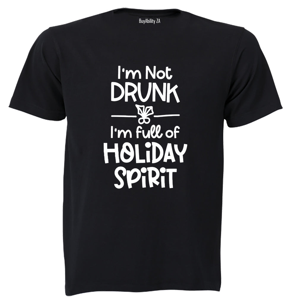Not Drunk. Holiday Spirit - Christmas - Adults - T-Shirt