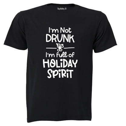 Not Drunk. Holiday Spirit - Christmas - Adults - T-Shirt