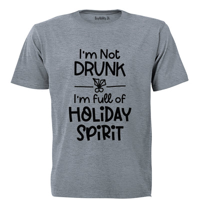 Not Drunk. Holiday Spirit - Christmas - Adults - T-Shirt