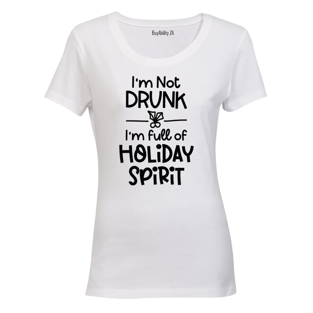 Not Drunk. Holiday Spirit - Christmas - Ladies - T-Shirt