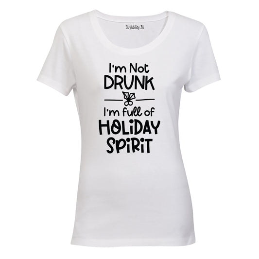 Not Drunk. Holiday Spirit - Christmas - Ladies - T-Shirt