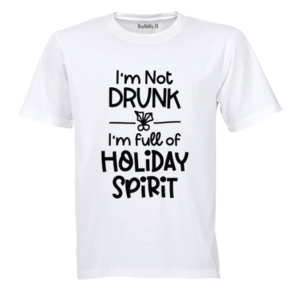 Not Drunk. Holiday Spirit - Christmas - Adults - T-Shirt