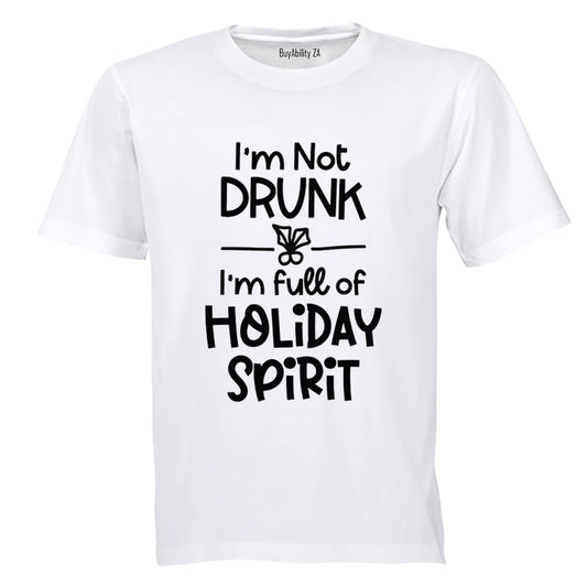 Not Drunk. Holiday Spirit - Christmas - Adults - T-Shirt