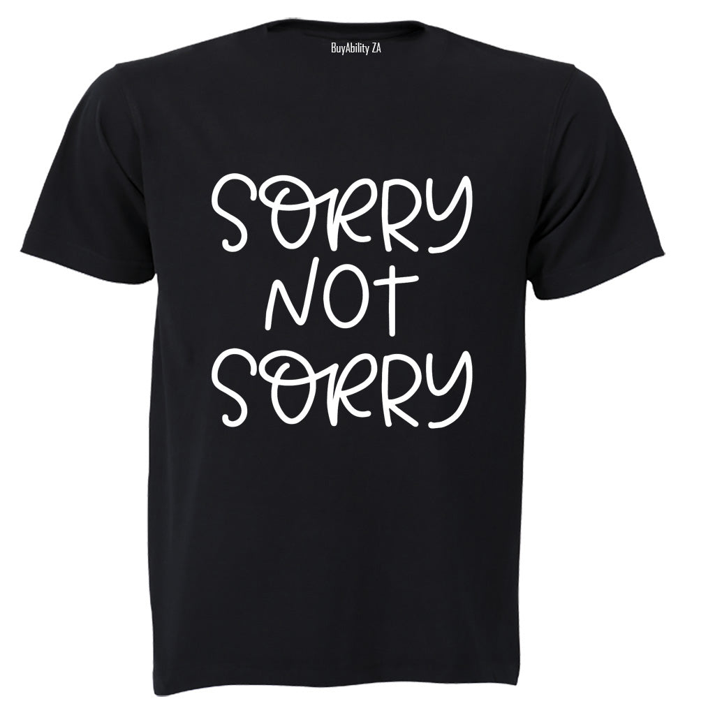 Sorry, Not Sorry - Adults - T-Shirt
