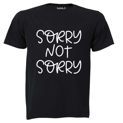 Sorry, Not Sorry - Adults - T-Shirt