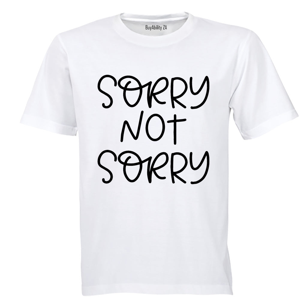 Sorry, Not Sorry - Adults - T-Shirt