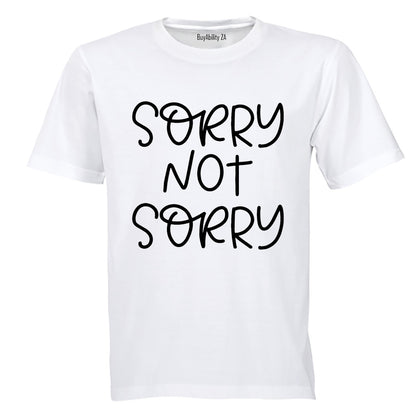 Sorry, Not Sorry - Adults - T-Shirt