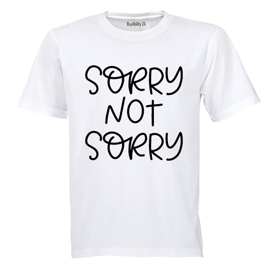 Sorry, Not Sorry - Adults - T-Shirt