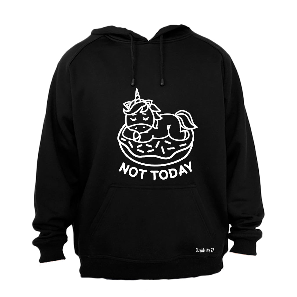 Not Today - Unicorn - Hoodie