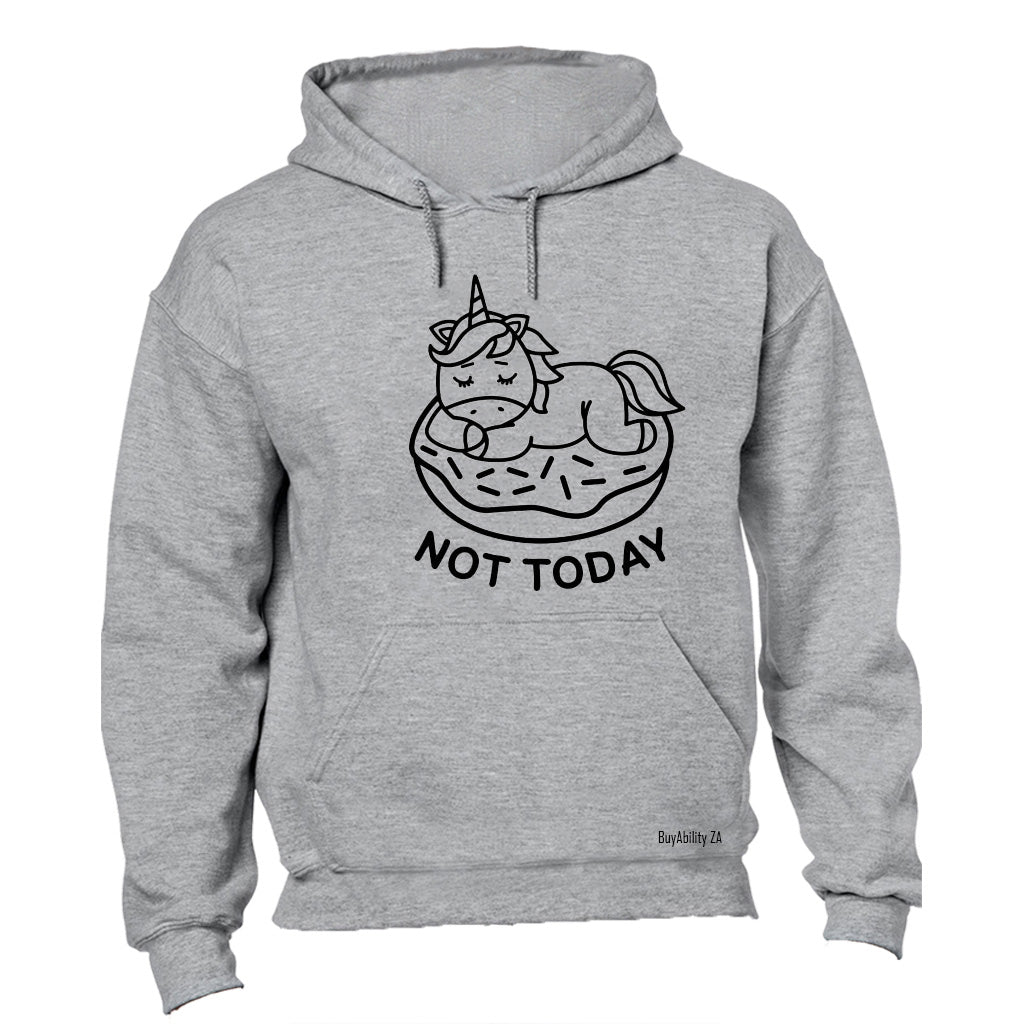 Not Today - Unicorn - Hoodie