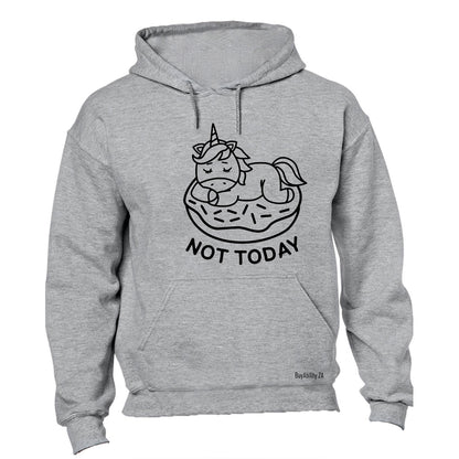 Not Today - Unicorn - Hoodie