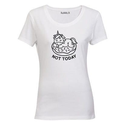 Not Today - Unicorn - Ladies - T-Shirt