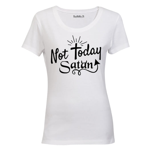 Not Today Satan!! - Ladies - T-Shirt