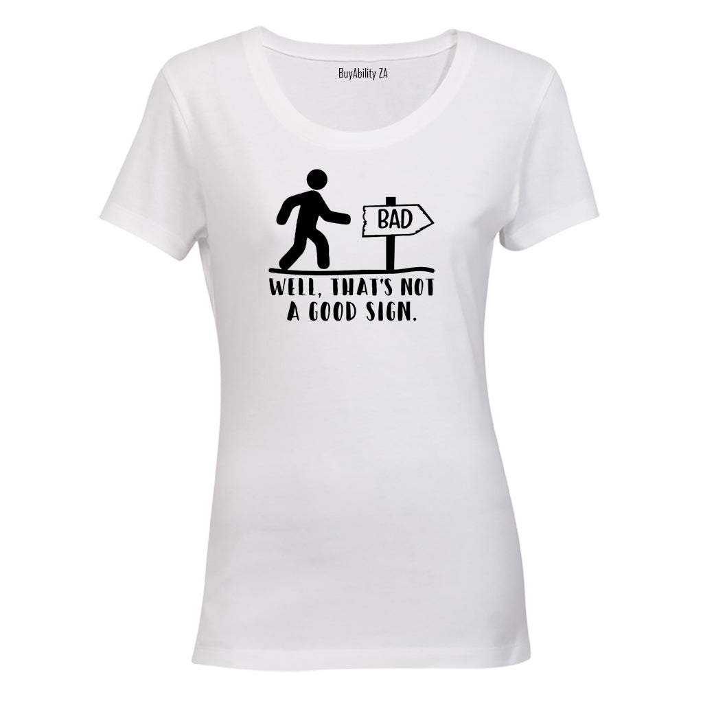 Not A Good Sign - Ladies - T-Shirt