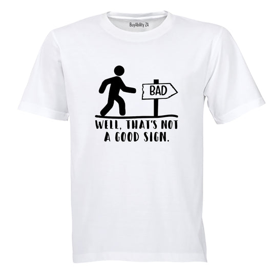 Not A Good Sign - Adults - T-Shirt