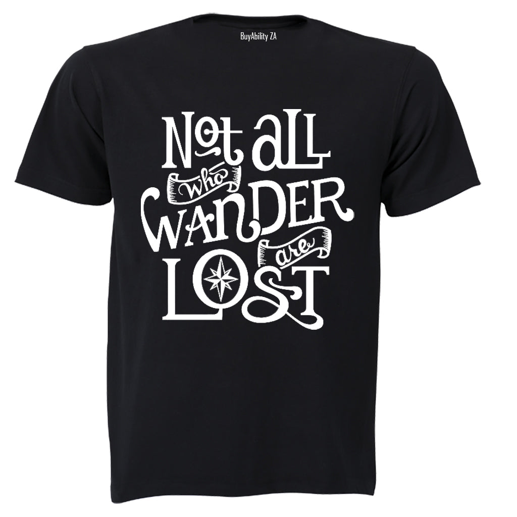 Not All Who Wonder are Lost - Adults - T-Shirt