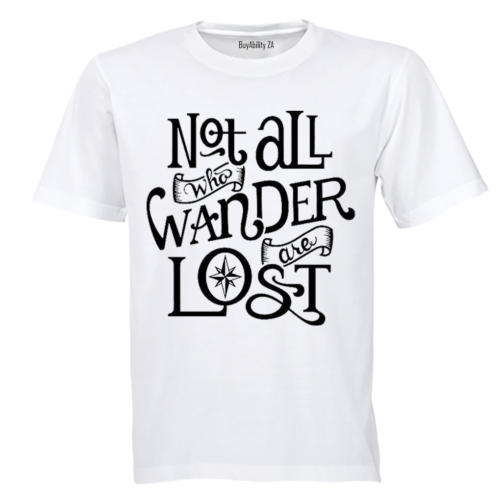 Not All Who Wonder are Lost - Adults - T-Shirt