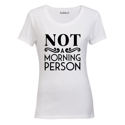 Not A Morning Person! - Ladies - T-Shirt