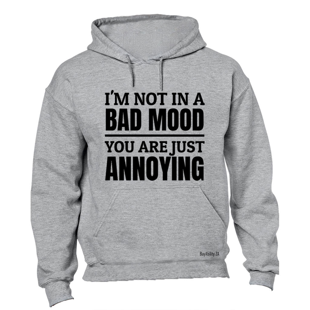 Not In A Bad Mood - Hoodie