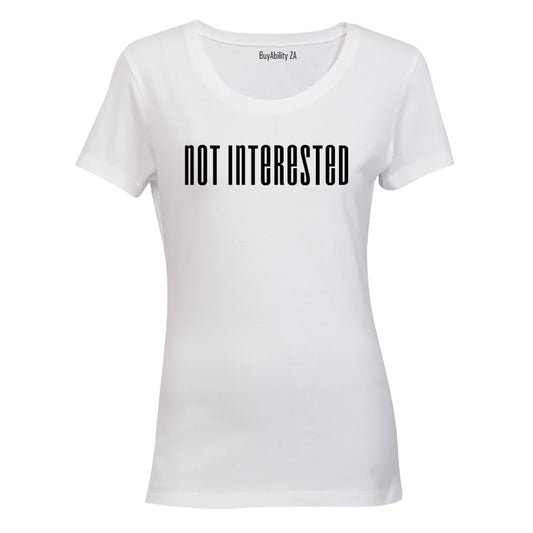 Not Interested - Ladies - T-Shirt