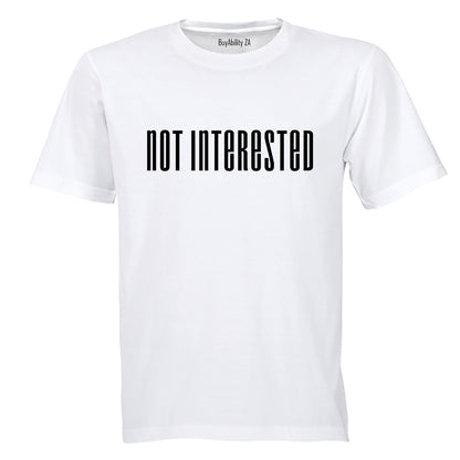 Not Interested - Adults - T-Shirt