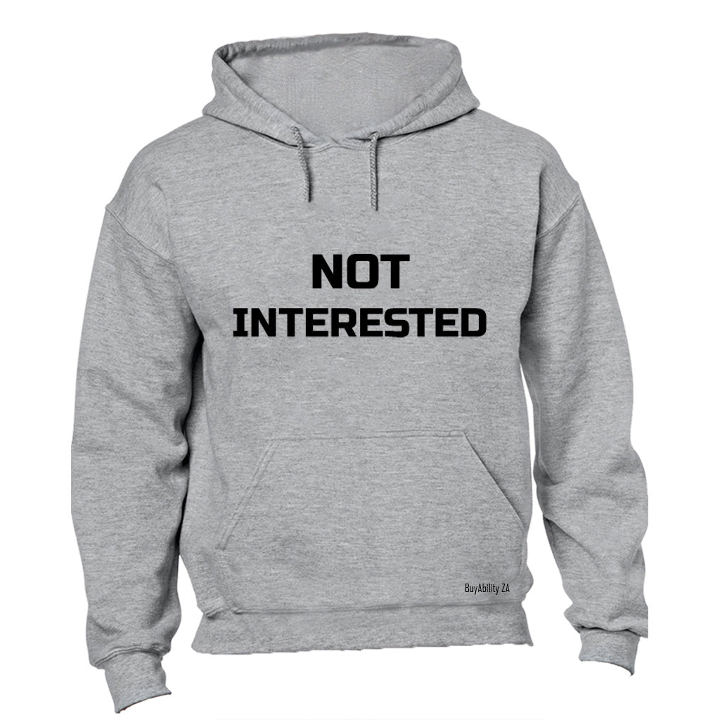 Not Interested - Hoodie