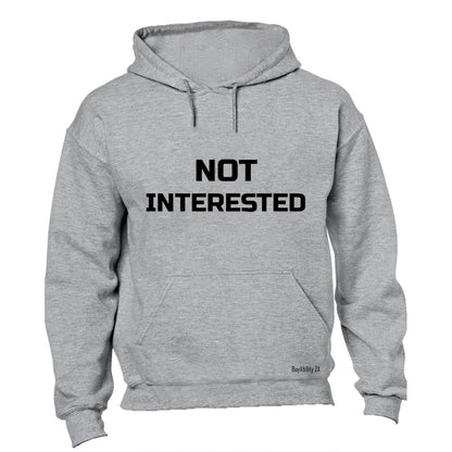 Not Interested - Hoodie