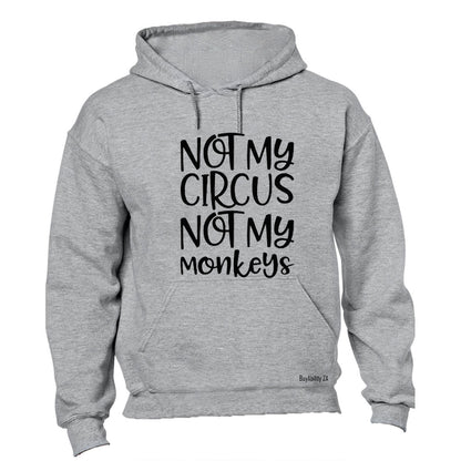 Not My Circus - Hoodie