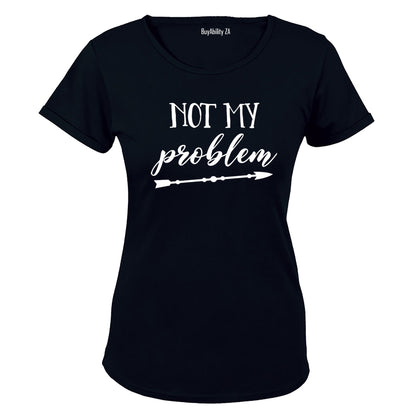 Not My Problem - Ladies - T-Shirt - BuyAbility