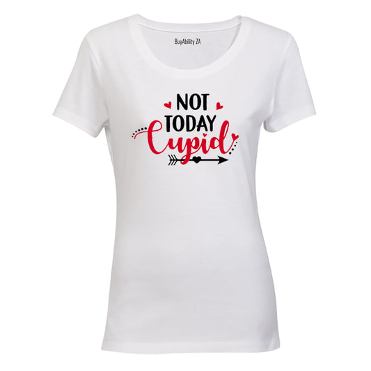 Not today Cupid! - Ladies - T-Shirt