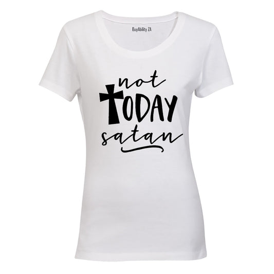 Not Today Satan - Ladies - T-Shirt