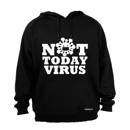 Not Today Virus - Hoodie